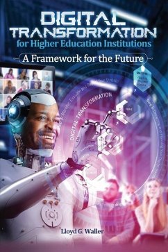 Digital Transformation for Higher Education Institutions: A Framework for the Future: A Framework for the Future - Waller, Lloyd G.