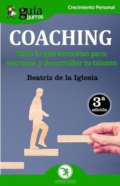 GuíaBurros Coaching: Todo lo que necesitas para entrenar y desarrollar tu talento - de La Iglesia, Beatriz