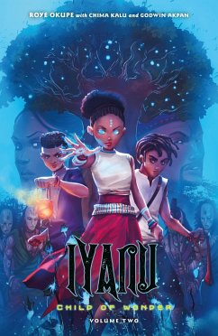 Iyanu: Child of Wonder Volume 2 - Okupe, Roye; Akpan, Godwin; Animation, Spoof