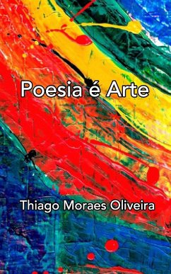 Poesia é Arte - Oliveira, Thiago Moraes