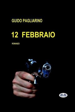 12 Febbraio: Romanzo - Guido Pagliarino