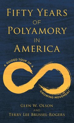 Fifty Years of Polyamory in America - Olson, Glen W., author of Fifty Years of Polyamory in America; Brussel-Rogers, Terry Lee