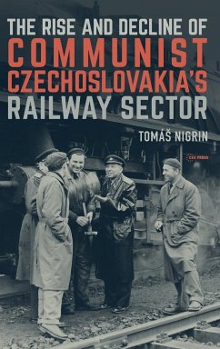 The Rise and Decline of Communist Czechoslovakia´s Railway Sector - Nigrin, Tomas (Director of the Institute of International Studies, C