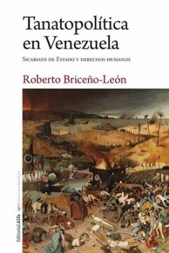 Tanatopolítica en Venezuela: Sicariato de Estado y derechos humanos - Briceño-León, Roberto