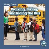 Walking, Biking, and Riding the Bus Walking, Biking, and Riding the Bus