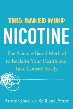 This Naked Mind: Nicotine - Grace, Annie; Porter, William