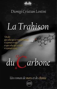 La Trahison du Carbone: Un Roman de Mots et de Chimie - Dionigi Cristian Lentini