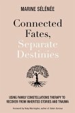 Connected Fates, Separate Destinies: Using Family Constellations Therapy to Recover from Inherited Stories and Trauma