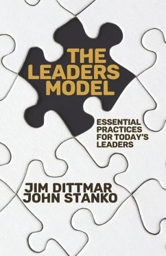 The LEADERS Model: Essential Practices for Today's Leaders - Stanko, John; Dittmar, Jim