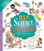 DIY Science Engineering: With Over 20 Experiments to Build at Home!