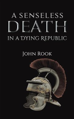 A Senseless Death in a Dying Republic - Rook, John