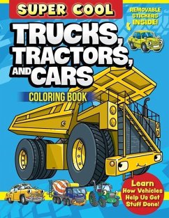 Super Cool Trucks, Tractors, and Cars Coloring Book: Learn How Vehicles Help Us Get Stuff Done! - Clark, Matthew