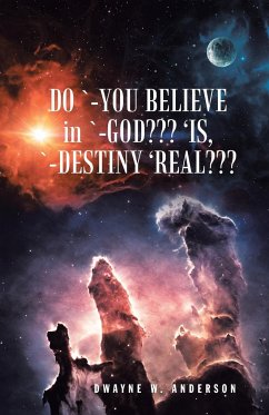 Do `-You Believe in `-God??? 'Is, `-Destiny 'Real??? - Anderson, Dwayne W.