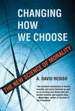 Changing How We Choose: The New Science of Morality - Redish, A. David