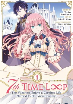 7th Time Loop: The Villainess Enjoys a Carefree Life Married to Her Worst Enemy! (Manga) Vol. 1 - Amekawa, Touko