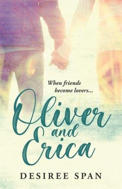 Oliver and Erica: When Friends become Lovers - Span, Desiree