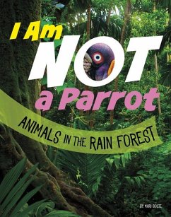 I Am Not a Parrot: Animals in the Rain Forest - Bolte, Mari