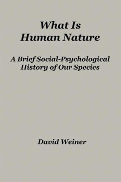 What Is Human Nature: A Brief Social-Psychological History of Our Species - Weiner, David; Weiner
