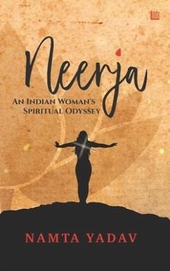 Neerja: An Indian Woman's Spiritual Odyssey - Yadav, Namta