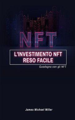 L'investimento NFT reso facile - Miller, James Michael