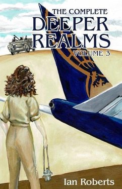 The Complete Deeper Realms Volume 3: The Achronological Casebook - Roberts, Ian
