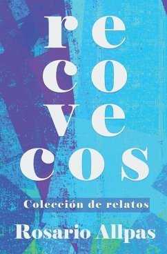 Recovecos - Colección de relatos - Allpas, Rosario