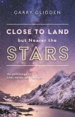 Close to Land But Nearer the Stars: An Anthology of Line, Verse, and Thought