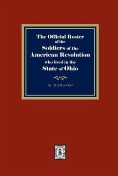 The Official Roster of the Soldiers of the American Revolution who Lived in the State of Ohio - Ohio, D a R Of