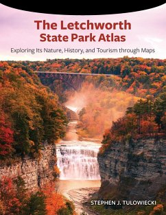 The Letchworth State Park Atlas - Tulowiecki, Stephen J.