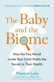 The Baby and the Biome: How the Tiny World Inside Your Child Holds the Secret to Their Health