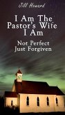 I Am The Pastor's Wife I Am Not Perfect, Just forgiven