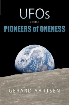 UFOs and the Pioneers of Oneness - Aartsen, Gerard