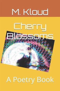 Cherry Blossoms: A Poetry Book - Kloud, M.