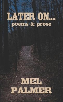 Later On: poems and prose - Palmer, Mel