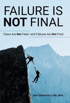Failure Is Not Final - Mansfield MD MPH, Eric