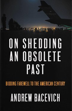 On Shedding an Obsolete Past - Bacevich, Andrew J