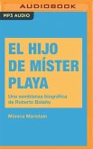 El Hijo de Míster Playa: Una Seblanza Biográfica de Roberto Bolaño