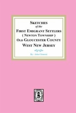 Sketches of the First Emigrant Settlers, Newton Township, Old Gloucester County West New Jersey - Clement, John