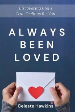 Always Been Loved: Discovering God's True Feelings for You - Hawkins, Celeste