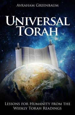 Universal Torah: Lessons for Humanity from the Weekly Torah Readings - Greenbaum, Avraham