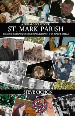 St. Mark Parish: The Loving Legacy of Msgr. Francis Braun and Sr. Jeanne Eberle - Cichon, Steve