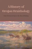 A History of Oregon Ornithology: From Territorial Days to the Rise of Birding