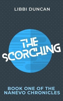 The Scorching: Book One of the Nanevo Chronicles - Duncan, Libbi
