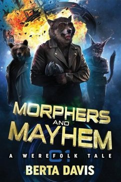 Morphers and Mayhem: A Werefolk Tale - Davis, Berta