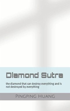 Diamond Sutra: the diamond that can destroy everything and is not destroyed by everything - Huang, Pingping