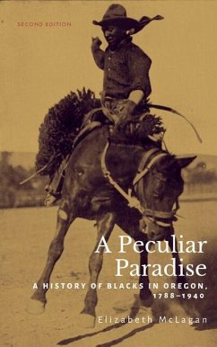 A Peculiar Paradise: A History of Blacks in Oregon, 1788-1940 - McLagan, Elizabeth