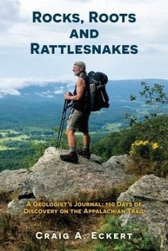 Rocks, Roots and Rattlesnakes: A Geologist's Journal: 150 Days of Discovery on the Appalachian Trail - Eckert, Craig