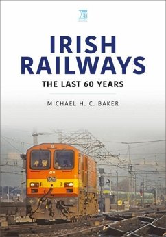 Irish Railways: The Last 60 Years - Baker, Michael H C