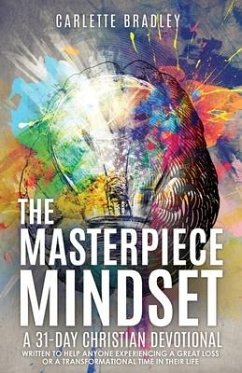 The Masterpiece Mindset: A 31-Day Christian Devotional - Bradley, Carlette