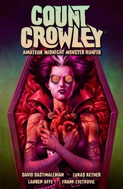 Count Crowley Volume 2: Amateur Midnight Monster Hunter - Dastmalchian, David